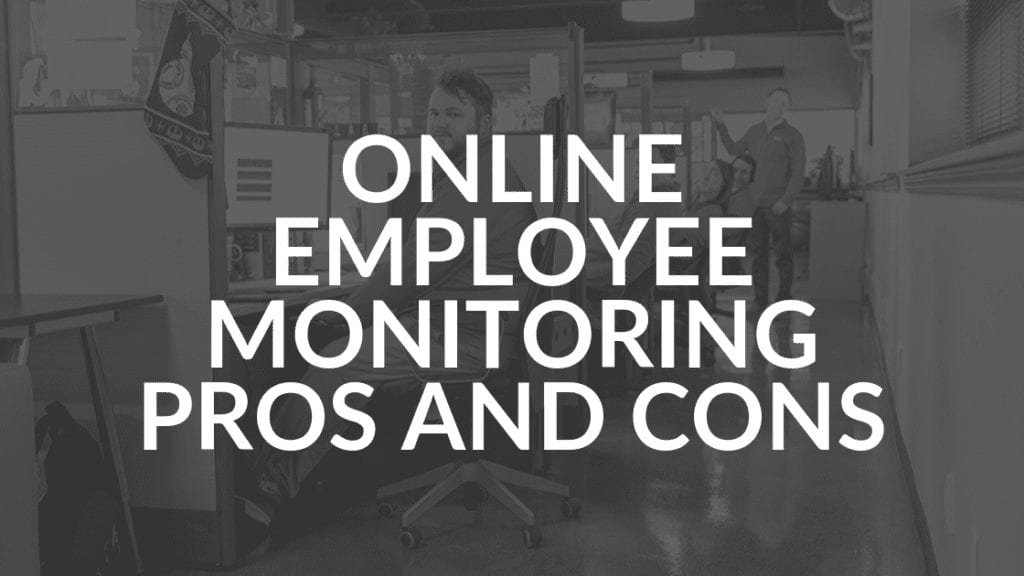 Online Employee Monitoring Pros and Cons