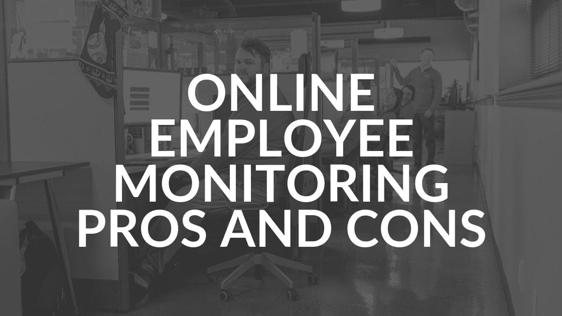 Online Employee Monitoring Pros and Cons