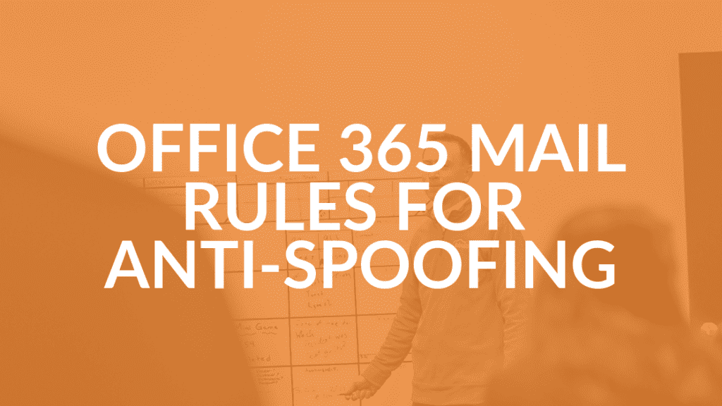 Anti-Spoofing Rules for Office 365