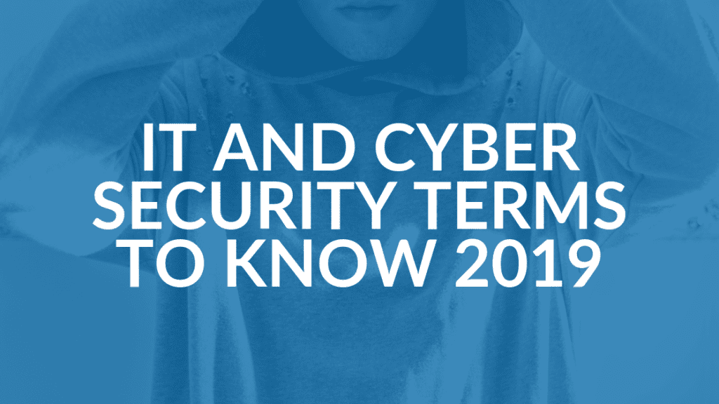 IT and Cyber Security Terms for 2019