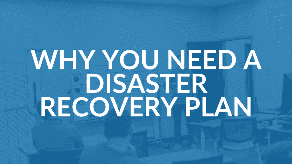 Does My Business Need a Disaster Recovery Plan?
