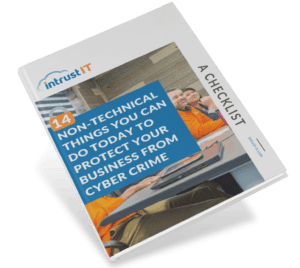 IT Resources: 14 Non Technical Things You Can Do Today to Protect Your Business From Cyber Crime: Free Checklist