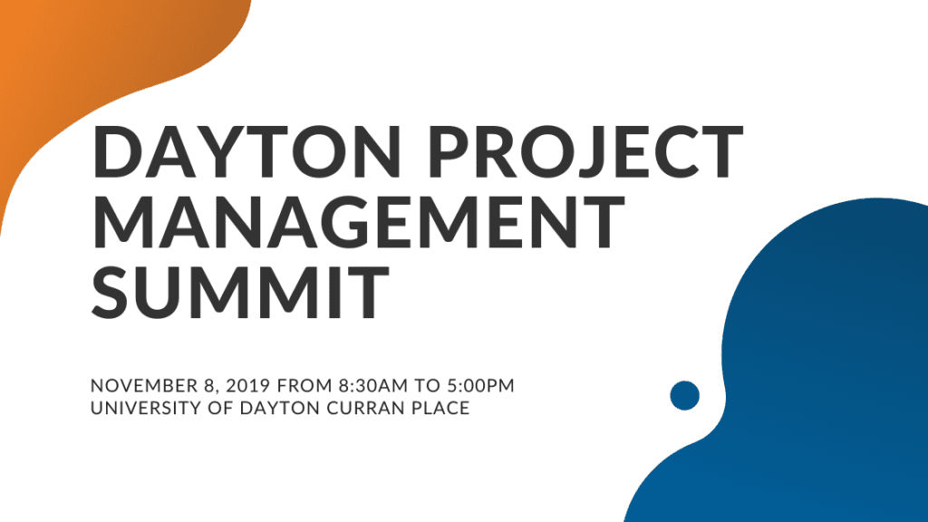 Dayton Project Management Summit on November 8 2019 Dayton Project Management Summit on November 8 2019