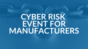 manufacturers cyber risk