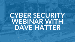 October 30 Dave Hatter Webinar Cyber Security