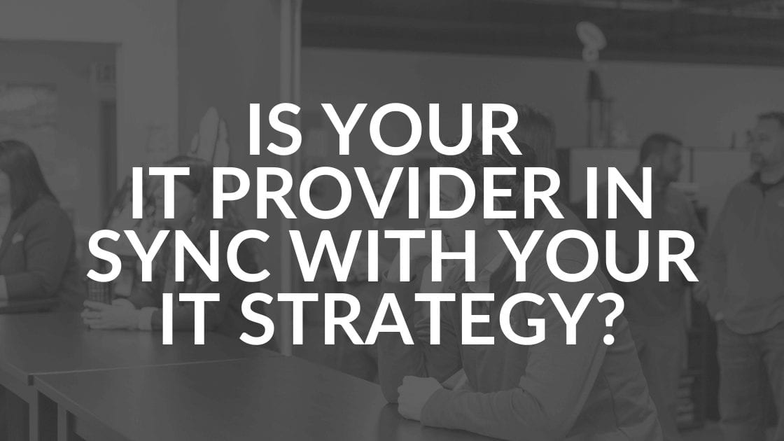 IT Service Provider Out of Sync with Your Plan