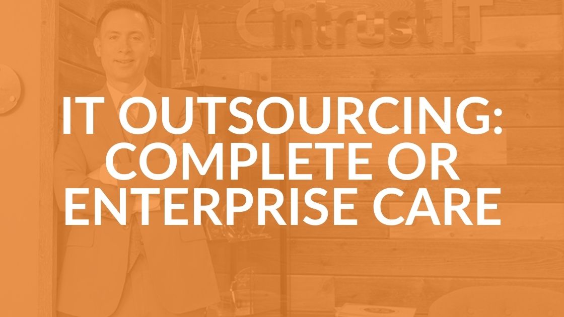 IT Outsourcing Complete Care and Enterprise IT Services