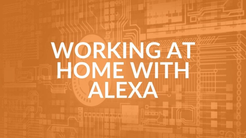 Working at home with Alexa Intrust IT