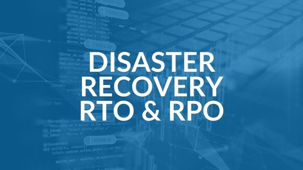 Disaster Recovery Time RTO & RPO