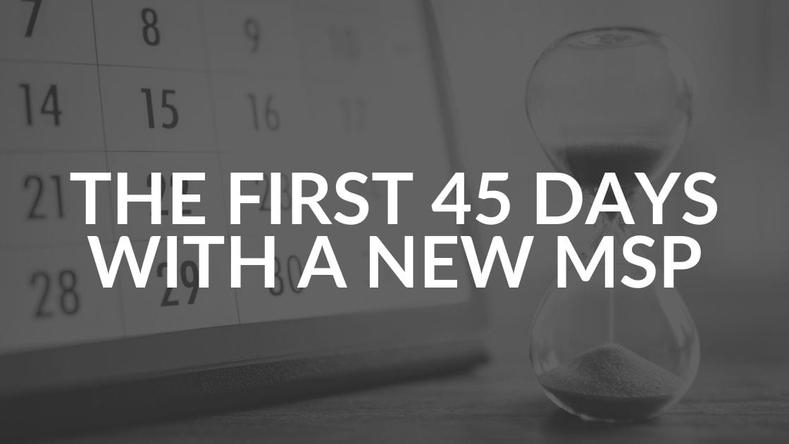 First 45 Days With A Managed IT Services Provider