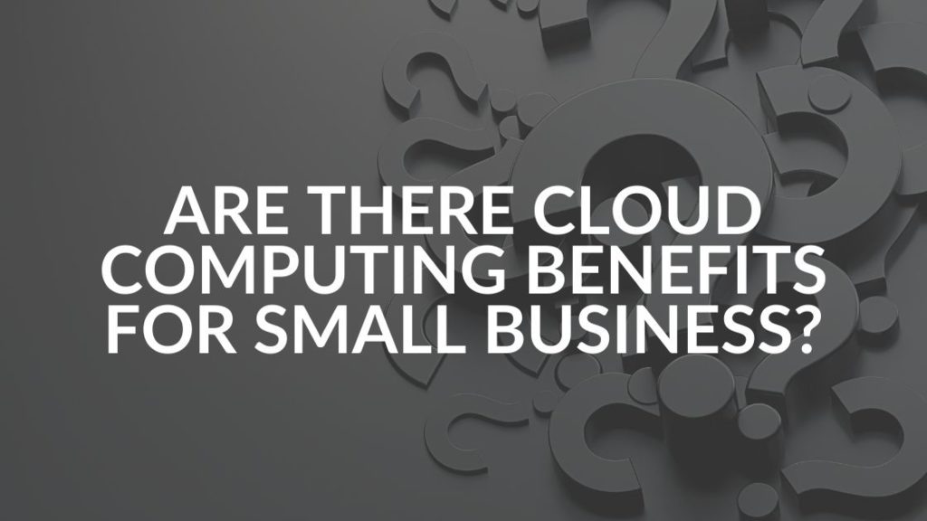 cloud computing benefits for small business FAQ graphic
