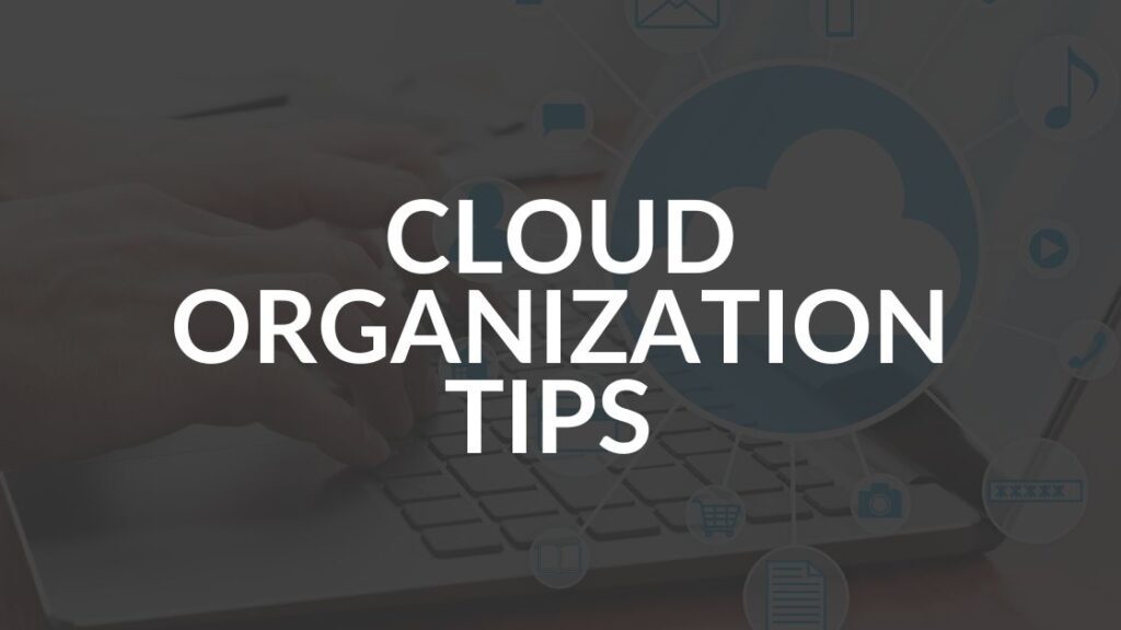 Cloud Organization Tips