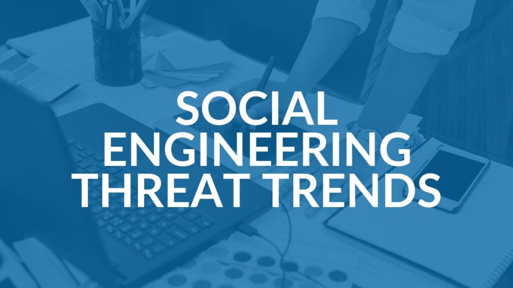 social engineering threat trends