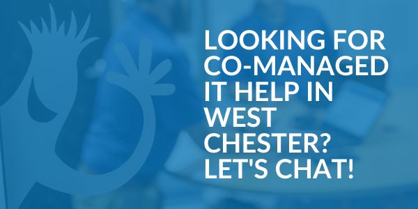 Co-Managed IT help in West Chester