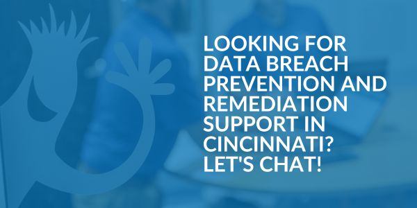 Data Breach Prevention and Remediation Support in Cincinnati