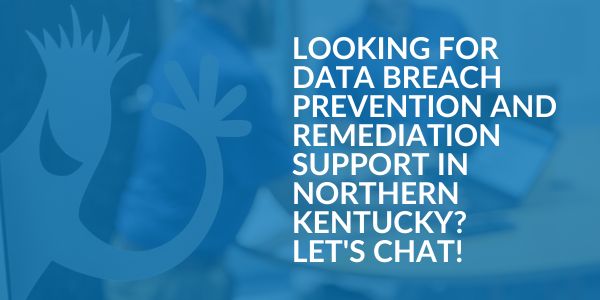 Data Breach Prevention and Remediation Support in Northern Kentucky