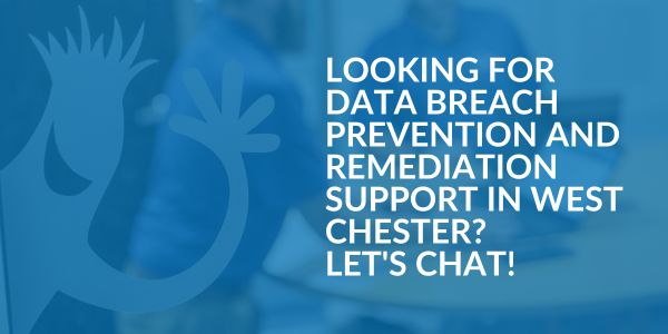 Data Breach Prevention and Remediation Support in West Chester Data Breach Prevention and Remediation Support in West Chester