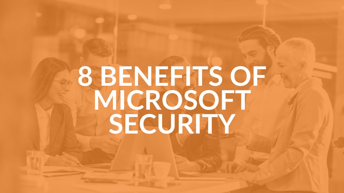 Top 8 Benefits of Microsoft Security