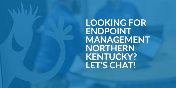 Endpoint Management in Northern Kentucky