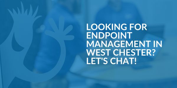 Endpoint Management in West Chester