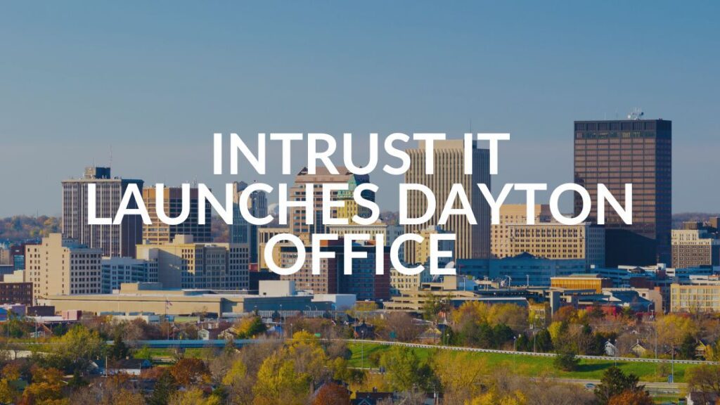 Employee-owned Managed Services Provider Intrust IT Launches Office in Dayton Ohio