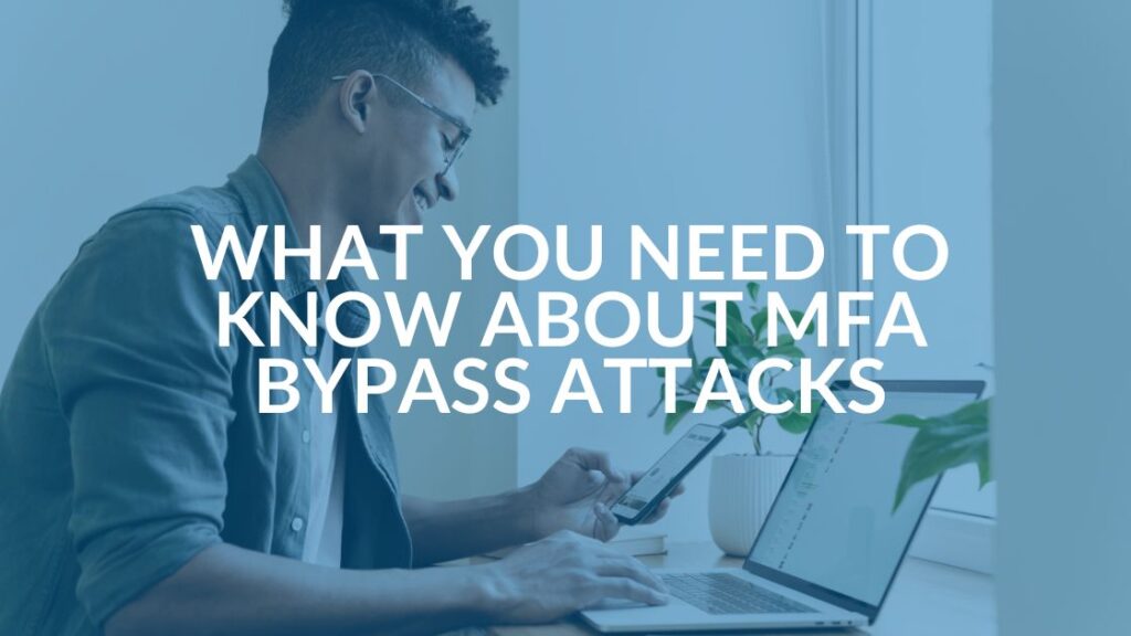 How to Protect Against MFA Bypass Attacks