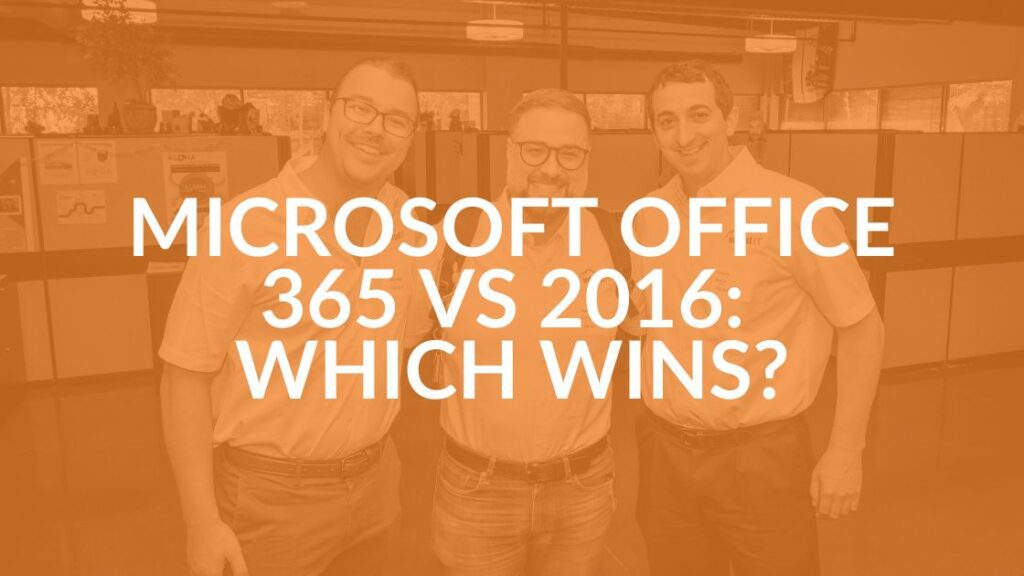 Microsoft Office 365 vs 2016 - Which Wins