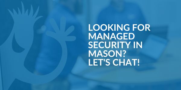 Managed Security in Mason - Areas We Serve