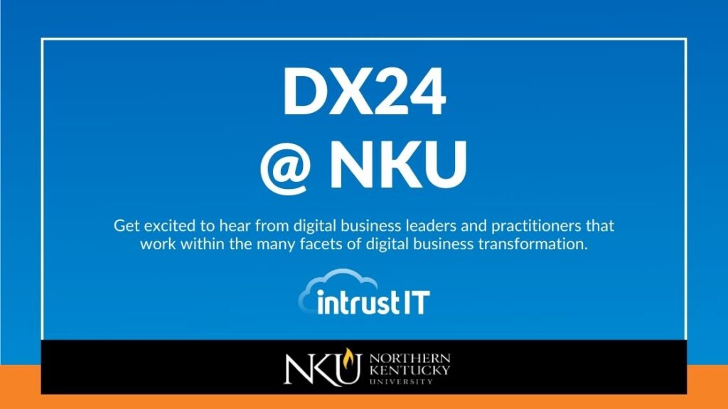 2024 NKU Digital Transformation Symposium - April 19 2024 - Intrust IT Events