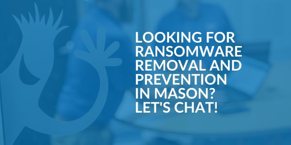 Ransomware Removal and Prevention in Mason - Areas We Serve