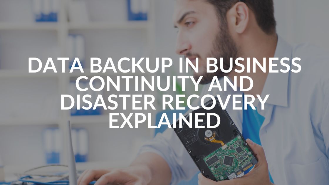 The Crucial Role of Data Backup in Business Continuity and Disaster Recovery - Intrust IT