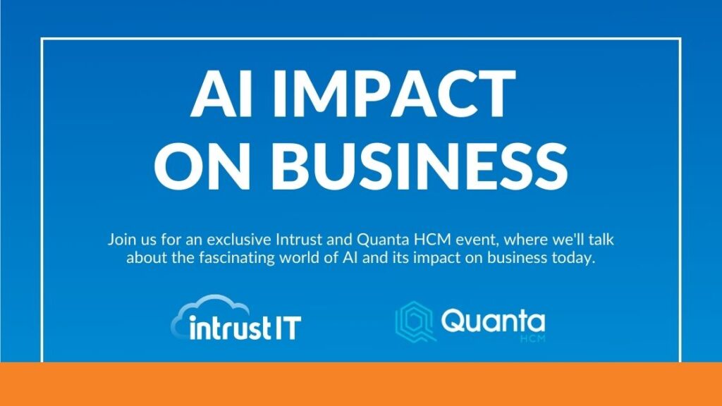 AI Impact on Business - April 25 2024 - Quanta HCM - Intrust IT Events