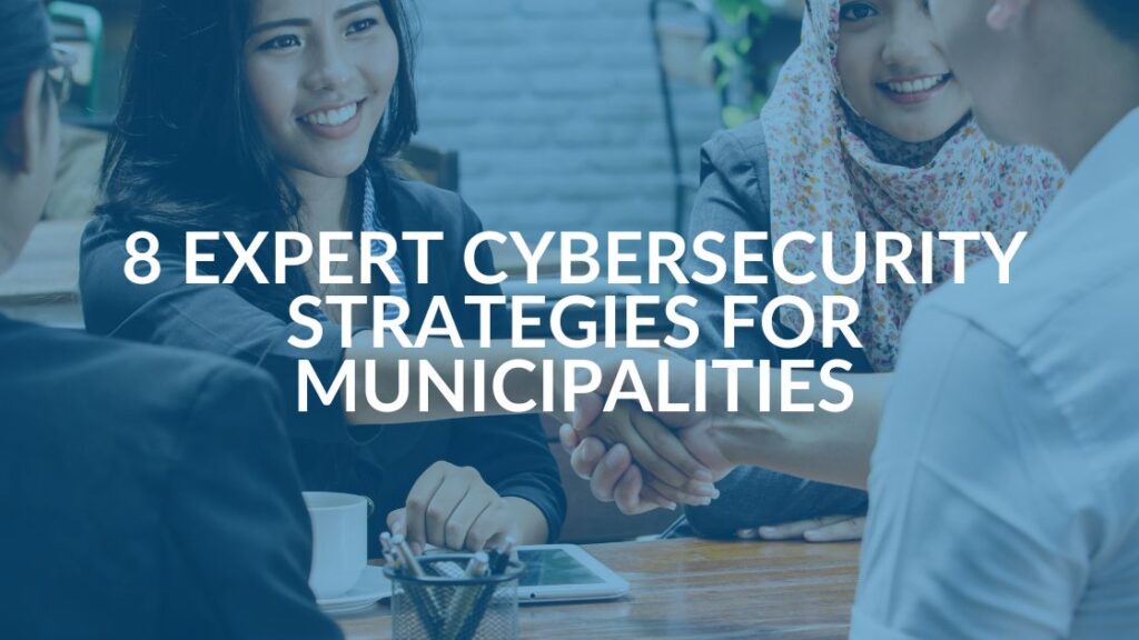 Cybersecurity Strategies for Municipalities 8 Expert Tips - Intrust IT
