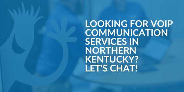 VoIP Communication Services in Northern Kentucky- Areas We Serve