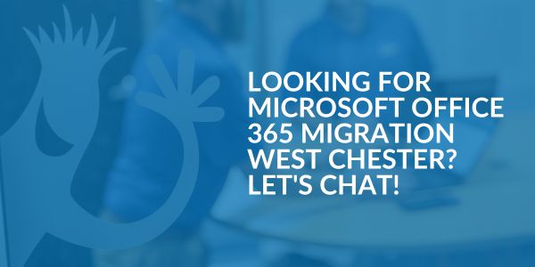 Microsoft Office 365 Migration in West Chester - Areas We Serve