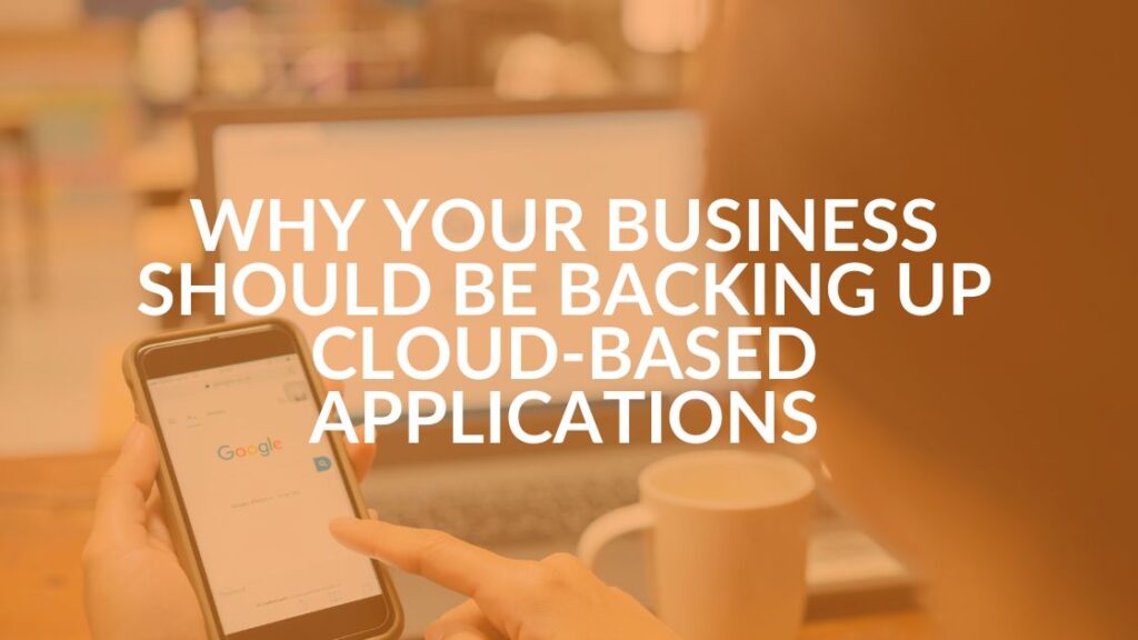 Backing Up Cloud-Based Applications - Intrust IT Backing Up Cloud-Based Applications - Intrust IT