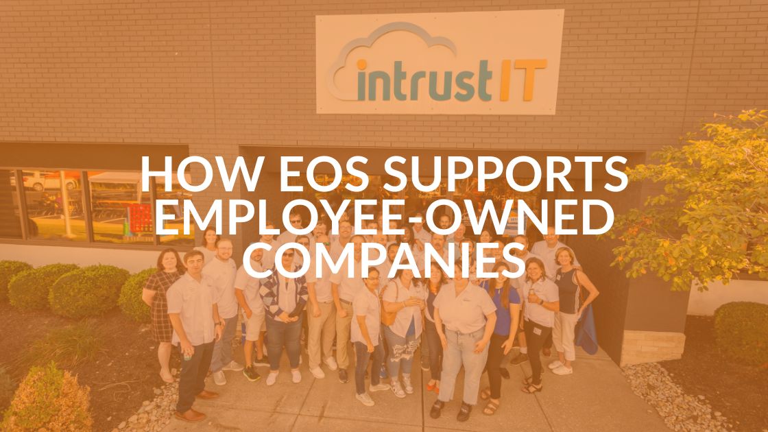 _ Power of EOS in Employee-Owned Companies - Intrust IT Power of EOS in Employee-Owned Companies - Intrust IT
