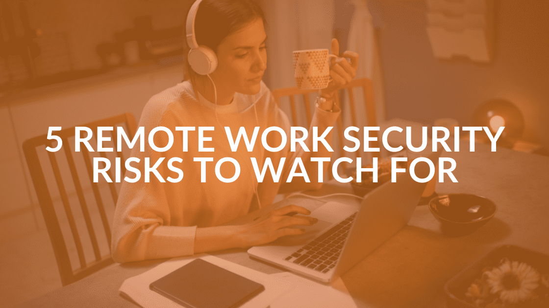Remote Work Security Risks - Intrust IT Remote Work Security Risks - Intrust IT